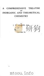 COMPREHENSIVE TREATISE ON INORGANIC AND THE ORETICAL CHEMISTRY     PDF电子版封面    J·W·MELLOR 