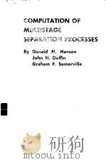 COMPUTATION OF MULTISTAGE SEPARATION PROCESSES     PDF电子版封面    DONALD N·HANSON 