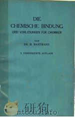 DIE CHEMISCHE BINDUNG DREI VORLESUNGEN FUR CHEMIKER     PDF电子版封面     