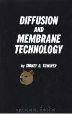 DIFFUSION AND MEMBRANE TECHNOLOGY     PDF电子版封面    B·TUWINER 