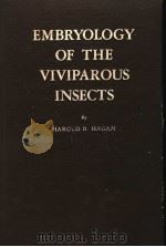 EMBRYOLOGY OF THE VIVIPAROUS INSECTS     PDF电子版封面    HAROLD R·HAGAN 