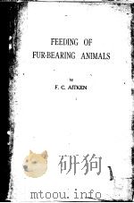 FEEDING OF FUR-BEARING ANIMALS     PDF电子版封面    F.C.AITDEN.B.SC. 