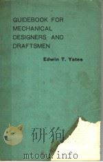 GUIDEBOOK FOR MECHANICAL DESIGNERS AND DRAFTSMEN     PDF电子版封面    EDWIN T·YATES 