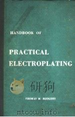 HANDBOOK OF PRACTICAL ELECTROPLATING     PDF电子版封面    THOMAS M.RODGERS 