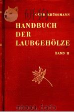 HANDBUCH DER LAUBGEHOLZE IN ZWEI BANDEN BAND Ⅱ     PDF电子版封面    GERD KRUSSMANN 