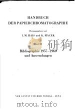 HANDBUCH DER PAPIERCHROMATOGRAPHIE BAND Ⅲ BIBLIOGRAPHIE 1957-1960 UND ANWENDUNGEN     PDF电子版封面    I.M.HAIS UND K.MACEK 