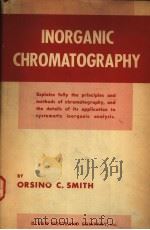 INORGANIC CHROMATOGRAPHY     PDF电子版封面    ORSINO C·SMITH A·B· A·M 