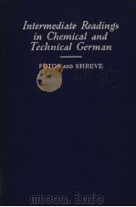 INTERMEDIATE READINGS IN CHEMICAL AND TECHNICAL GERMAN   1938  PDF电子版封面    JOHN THEODORE FOTOS 