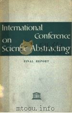 INTERNATIONAL COMFERENCE ON SCIENCE ABSTRACTING     PDF电子版封面    FINAL REPORT 