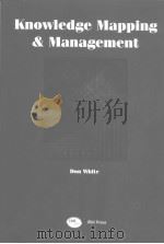 KNOWLEDGE MAPPING AND MANAGEMENT     PDF电子版封面  1931777179  DON WHITE  PH.D. 