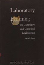 LABORATORY PLANNING FOR CHEMISTRY AND CHEMICAL ENGINEERING     PDF电子版封面    HARRY F.LEWIS，PH.D. 