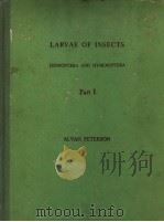 LARVAE OF INSECTS PART Ⅰ：LEPIDOPTERA AND PLANT INFESTING HYMENOPTERA     PDF电子版封面     