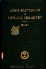 LIGHT-SCATTERING IN PHYSICAL CHEMISTRY STACEY     PDF电子版封面    K·A·STACEY 