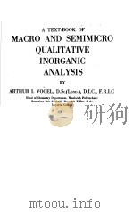 MACRO AND SEMIMICRO QUALITATIVE INORGANIC ANALYSIS     PDF电子版封面    ARTHUR I.VOGEL D.SC. D.I.C. F. 