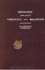 MECHANICS APPLIED TO VIBRATIONS AND BALANCING     PDF电子版封面    D.LAUGHARNE THORNTON 