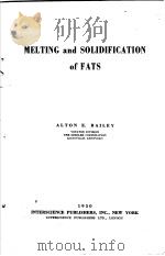 MELTING AND SOLIKIFICATION OF FATS     PDF电子版封面    ALTON E·BAILEY 