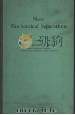 NEW BIOCHEMICAL SEPARATIONS     PDF电子版封面    A.T.JAMES AND L.J.MORRIS 