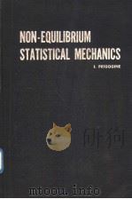 NON-EQUILIBRIUM STATISTICAL MECHANICS     PDF电子版封面    PRIGOGINE 