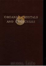 ORGANIC CRYSTALS AND MOLECULES     PDF电子版封面    J·MONTEATH ROBERTSON 