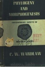PHYLOGENYH AND MORPHOGENESES     PDF电子版封面    C·W·WARDLAW 