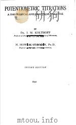 POTENTIOMETRIC TITRATIONS A THEORETICAL AND PRACTICAL TREATISE SECOND EDITION   1949  PDF电子版封面    DR.I.M.KOLTHOFF 