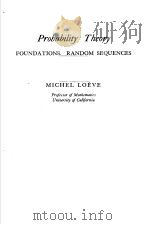 PROBABILITY THEORY FOUNDATIONS RANDOM SEQUENCES     PDF电子版封面    MICHEL LOEVE 