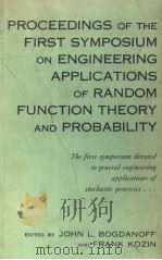 PROCEEDINGS OF THE FIRST SYMPOSIUM ON ENGINEERING APPLICATIONS OF RANDOM FUNCTION THEORY AND PROBABI     PDF电子版封面    JOHN L·BOGDANOFF 