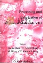 PROCESSING AND FABRICATION OF ADVANCED MATERIALS VIII   1999  PDF电子版封面  9810245750  K.A.KHOR·T.S.SRIVATSAN AND M.W 