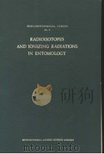 RADIOSOTOPES AND IONIZING RADIATIONS IN ENTOMOLOGY     PDF电子版封面     