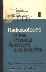 RAKIOISOTOPES IN THE PHYSICAL SCIENCES AND INDUSTRY Ⅲ（ PDF版）