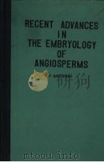 RECENT ADVANCES  IN THE EMBRYOLOGY OF ANGIOSPERMS     PDF电子版封面    P·MAHESHWARL 