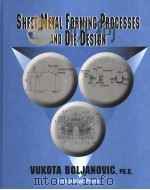 SHEET METAL FORMING PROCESSES AND DIE DESIGN     PDF电子版封面  0831131829  VUKOTA BOLJANOVIC，PH.D. 