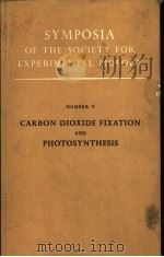 SYMPOSIA OF THE SOCIETY FOR EXPERIMENTAL BIOLOGY NUMEBER Ⅴ CARBON DIOXIDE FIXATION AND PHOTOSYNTHESI     PDF电子版封面     