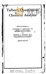 TALBOT'S QUANTITATIVE CHEMICAL ANALYSIS     PDF电子版封面    SEICESTER F·HAMILTON S·B 