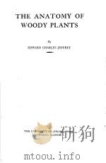 THE ANATOMY OF WOODY PLANTS     PDF电子版封面    EDWARD CHARLES JEFFREY 