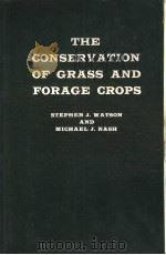 THE CONSERVATION OF GRASS AND FORAGE CROPS     PDF电子版封面    STEPHEN J.WATSON AND MICHAEL J 
