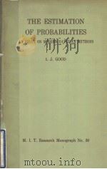 THE ESTIMATION OF PROBABILITIES AN ESSAY ON MODERN BAYESIAN METHODS     PDF电子版封面     