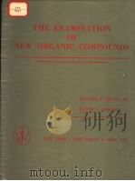 THE EXAMINATION OF NEW ORGANIC COMPOUNDS     PDF电子版封面    WALTER T·SMITH JR 