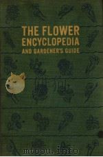 THE FLOWER ENCYCLOPEDIA AND GARDENER‘S GUIDE     PDF电子版封面    ALBERT E·WILKINSON 