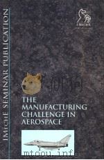 THE MANUFACTURING CHALLENGE IN AEROSPACE     PDF电子版封面  1860581110   