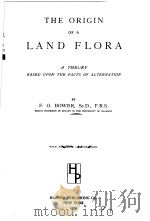 THE ORIGIN OF LAND FLORA     PDF电子版封面    F·O·BOWER 