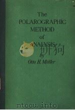 THE POLAROGRAPHIC METHOD OF ANALYSIS     PDF电子版封面    OTTO H·NULLER 