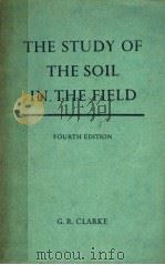 THE STUDY OF THE SOIL IN THE FIELD FOURTH EDITION     PDF电子版封面    G.R.CLARKE，B.Sc.，M.A. 