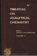TREATISE ON ANALYTICAL CHEMISTRY PART Ⅰ THEORY AND PRACTICE VOLUME 2     PDF电子版封面     
