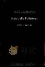 METABOLIC PATHWAYS (SECOND EDITION OF CHEMICAL PATHWAYS OF METABOLISM) VOLUME　Ⅱ 1961     PDF电子版封面    DAVID M.GREENBERG 
