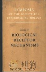 SYMPOSIA OF THE SOCIETY FOR EXPERIMENTAL BIOLOGY NUMBER ⅩⅤⅠ BIOLOGICAL RECEPTOR MECHANISMS     PDF电子版封面     