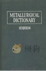 METALLURGICAL DICTIONARY     PDF电子版封面    J.G.HENDERSON  J.M.BATES 