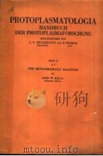 PROTOPLASMATOLOGIA HANDBUCH DER PROTOPLASMAFORSCHUNG BAND Ⅱ D2 THE METACHROMATIC REACTION     PDF电子版封面    JOHN W.KELLY 