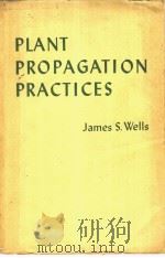 PLANT PROPAGATION PRACTICES     PDF电子版封面    JAMES S.WELLS 