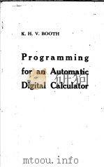 PROGRAMMING FOR AN AUTOMATIC DIGITAL CALCULATOR     PDF电子版封面    KATHLEEN H.V.BOOTH 